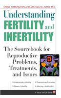 Understanding Fertility and Infertility: The Sourcebook for Reproductive Problems, Treatments and Issues