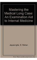 Mastering the Medical Long Case: An Examination Aid to Internal Medicine