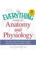 Everything Guide to Anatomy and Physiology