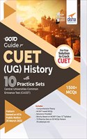 Go To Guide for CUET (UG) History with 10 Practice Sets; CUCET - Central Universities Common Entrance Test