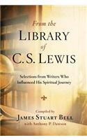 From the Library of C S Lewis: Selections from Writers who Influenced His Spiritual Journey