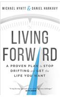 Living Forward – A Proven Plan to Stop Drifting and Get the Life You Want