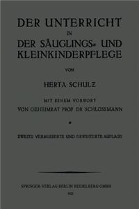 Der Unterricht in der Säuglings- und Kleinkinderpflege: Ein Leitfaden für Lehrerinnen und Wanderlehrerinnen. Mit Lehrplan und Unterrichtsanweisung(German)