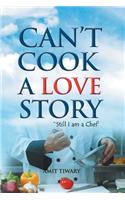 Can't Cook A Love Story