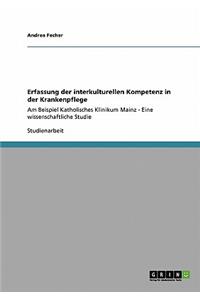 Erfassung der interkulturellen Kompetenz in der Krankenpflege: Am Beispiel Katholisches Klinikum Mainz - Eine wissenschaftliche Studie(German)
