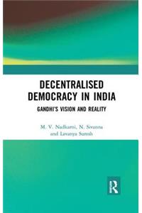Decentralised Democracy in India: Gandhi's Vision and Reality