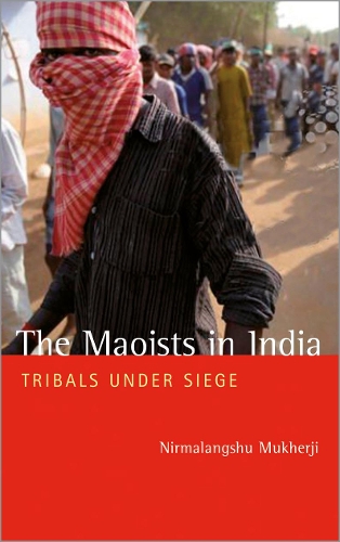 Maoists in India: Tribals Under Siege