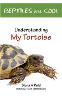 Reptiles Are Cool- Understanding My Tortoise