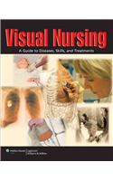 Visual Nursing: A Guide to Diseases, Skills and Treatments