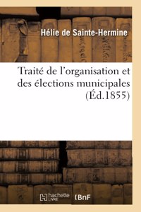 Traité de l'Organisation Et Des Élections Municipales