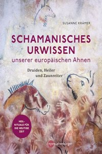 Schamanisches Urwissen unserer europaischen Ahnen: Druiden, Heiler und Zaunreiter