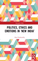 Politics, Ethics and Emotions in 'New India'