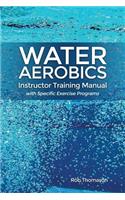 Water Aerobics Instructor Training Manual with Specific Exercise Programs