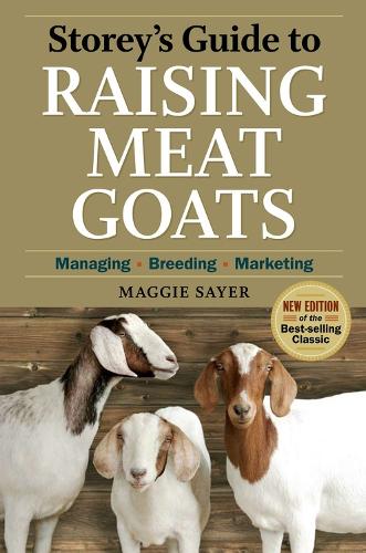 Storey's Guide to Raising Meat Goats, 2nd Edition: Managing, Breeding, Marketing(Storey's Guide to Raising)