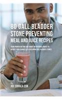 80 Gallbladder Stone Preventing Meal and Juice Recipes