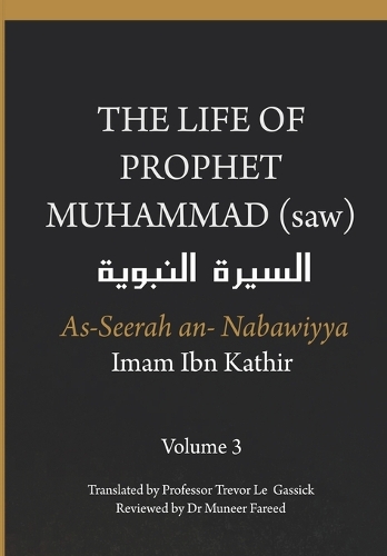 Life of the Prophet Muhammad (saw) - Volume 3 - As Seerah An Nabawiyya - السيرة النبوية