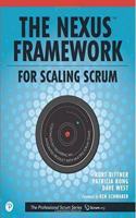 The Nexus Framework for Scaling Scrum: Continuously Delivering an Integrated Product with Multiple Scrum Teams