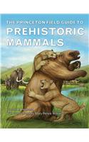 The Princeton Field Guide to Prehistoric Mammals