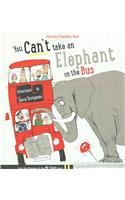 You Can't Take An Elephant On the Bus