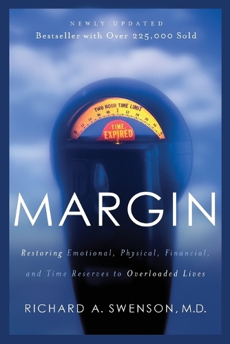 Margin: Restoring Emotional, Physical, Financial, and Time Reserves to Overloaded Lives(Experiencing God)