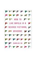 How to Live Safely in a Science Fictional Universe