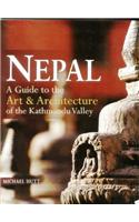 Nepal: A Guide To The Art & Architecture Of The Kathmandu Valley