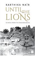 Until the Lions: Echoes from the Mahabharata