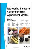 Recovering Bioactive Compounds from Agricultural Wastes