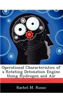 Operational Characteristics of a Rotating Detonation Engine Using Hydrogen and Air