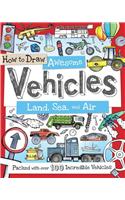 How to Draw Awesome Vehicles: Land, Sea, and Air