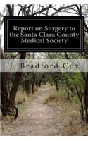 Report on Surgery to the Santa Clara County Medical Society