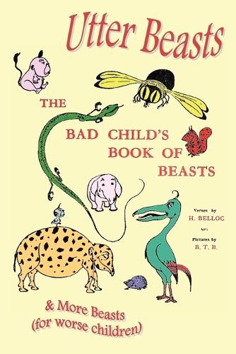 Utter Beasts: the Bad Child's Book of Beasts and More Beasts (for Worse Children)