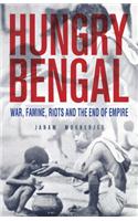 Hungry Bengal : War, Famine, Riots and the End of Empire