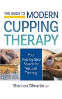 Guide to Modern Cupping Therapy: A Step-by-Step Source for Vacuum Therapy