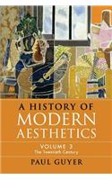 History of Modern Aesthetics: Volume 3, the Twentieth Century