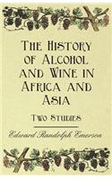 History of Alcohol and Wine in Africa and Asia - Two Studies