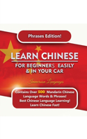 Learn Mandarin For Beginners Easily And In Your Car! Phrases Edition Contains 500 Mandarin Phrases