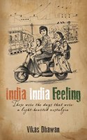 India India Feeling: Those were the days that were - a light hearted nostalgia