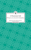 A Passionate Life - Writings by and on Kamladevi Chattopadhyay