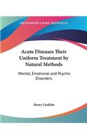 Acute Diseases Their Uniform Treatment by Natural Methods