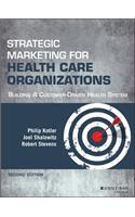 Strategic Marketing for Health Care Organizations