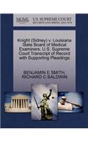 Knight (Sidney) V. Louisiana State Board of Medical Examiners. U.S. Supreme Court Transcript of Record with Supporting Pleadings