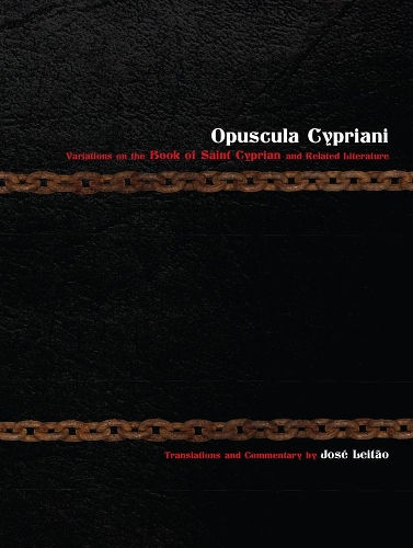 Opuscula Cypriani: Variations on the Book of Saint Cyprian and Related Literature