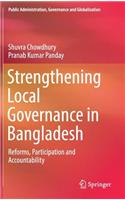 Strengthening Local Governance in Bangladesh