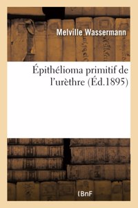 Épithélioma Primitif de l'Urèthre