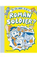 So you want to be a Roman soldier?