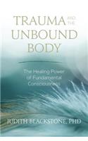 Trauma and the Unbound Body