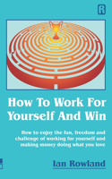 How To Work For Yourself And Win