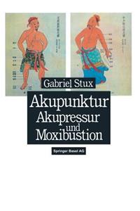 Akupunktur, Akupressur und Moxibustion