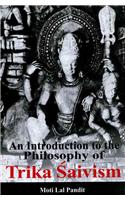 Introduction to the Philosophy of Trika Saivism
